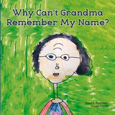 Why Can’t Grandma Remember My Name?: Volume 1