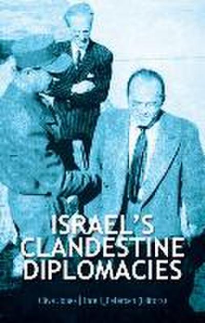 Israel’s Clandestine Diplomacies