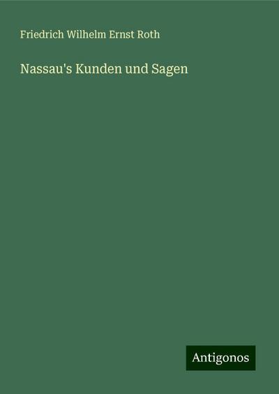 Roth, F: Nassau’s Kunden und Sagen
