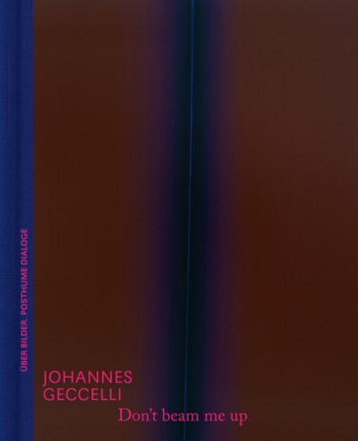 Don’t beam me up - Johannes Geccelli und die Farbfeldmalerei | Kunstbuch mit fiktionalen Dialogen und Bildanalyse
