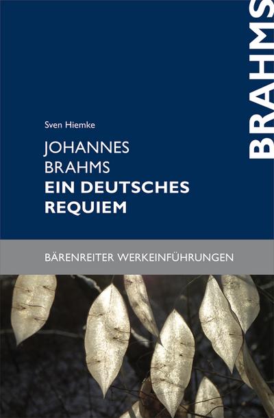 Johannes Brahms. Ein deutsches Requiem