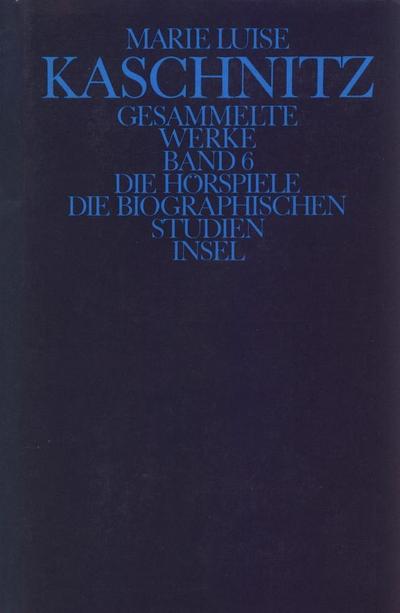 Gesammelte Werke, 7 Bde., Ln Die Hörspiele; Die biographischen Studien