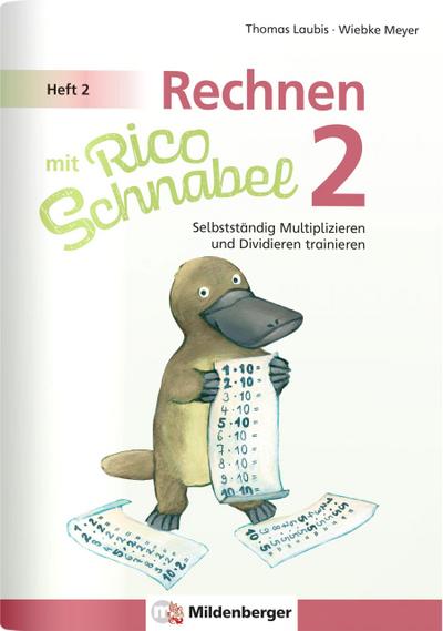 Rechnen mit Rico Schnabel 2, Heft 2 - Selbstständig das Multiplizieren und Dividieren trainieren