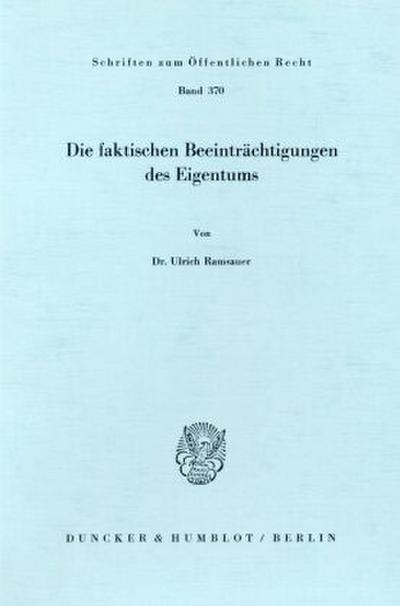 Die faktischen Beeinträchtigungen des Eigentums.
