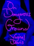 Vaginal Davis: On Dangerous Ground