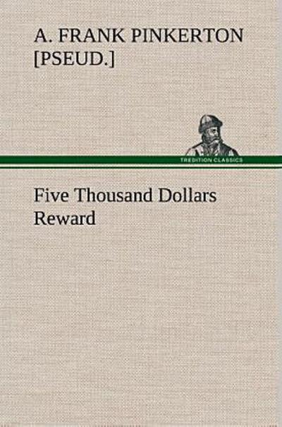 Five Thousand Dollars Reward