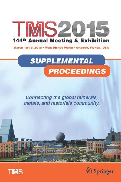 TMS 2015 144th Annual Meeting & Exhibition, Annual Meeting Supplemental Proceedings