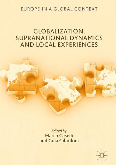Globalization, Supranational Dynamics and Local Experiences