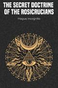 The Secret Doctrine of the Rosicrucians
