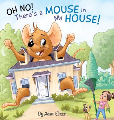 Oh No! There’s a Mouse in My House