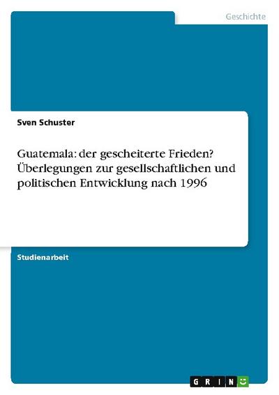Guatemala: der gescheiterte Frieden?