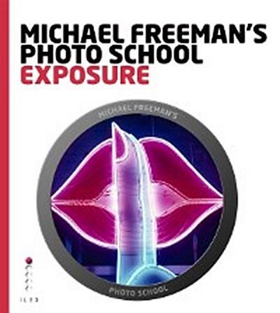Michael Freeman’s Photo School: Exposure