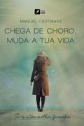 Chega de choro, muda a tua vida