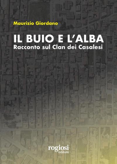 Il buio e l’alba. Racconto sul Clan dei Casalesi