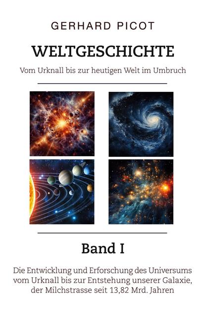 Weltgeschichte - Vom Urknall bis zur heutigen Welt im Umbruch - Band I