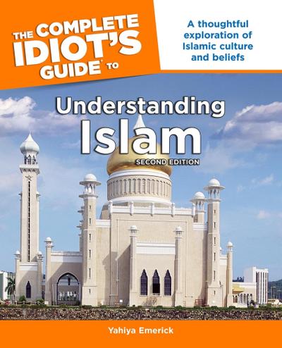 The Complete Idiot’s Guide to Understanding Islam, 2nd Edition