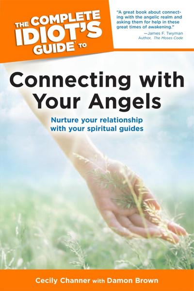The Complete Idiot’s Guide to Connecting with Your Angels