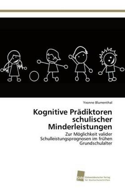 Kognitive Prädiktoren schulischer Minderleistungen