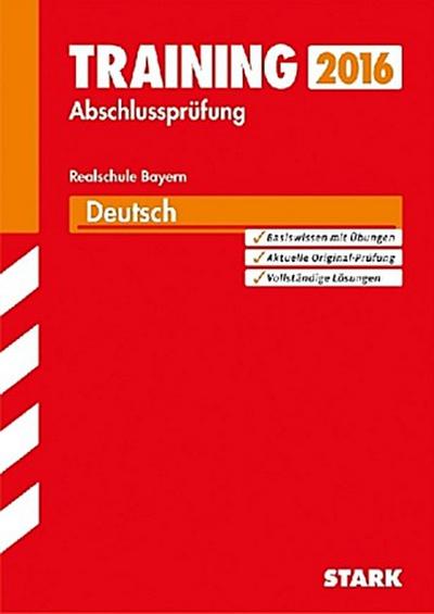 Training Abschlussprüfung 2016 - Deutsch, Realschule Bayern