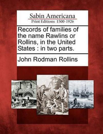 Records of Families of the Name Rawlins or Rollins, in the United States