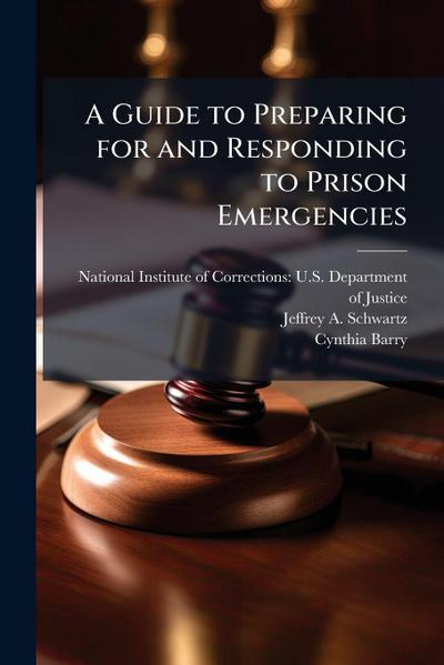 A Guide to Preparing for and Responding to Prison Emergencies