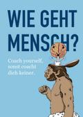 Wie geht Mensch?