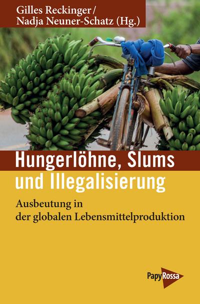 Hungerlöhne, Slums, Illegalisierung: Ausbeutung in der globalen Lebensmittelproduktion
