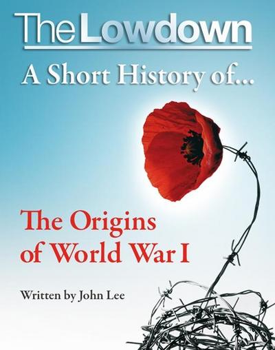 Lowdown: A Short History of the Origins of World War I
