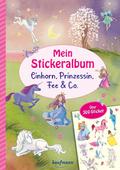 Mein Stickeralbum - Einhorn, Prinzessin, Fee &