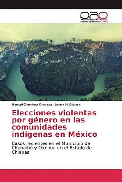 Elecciones violentas por género en las comunidades indígenas en México
