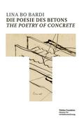 Lina Bo Bardi: Die Poesie des Betons/Lina Bo Bardi: The Poetry of Concrete