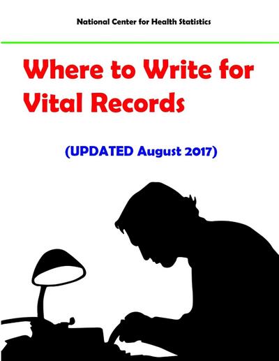Where to Write for Vital Records (Updated August 2017)