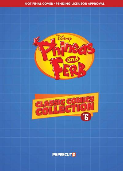 Phineas and Ferb Classic Comics Collection Vol. 6