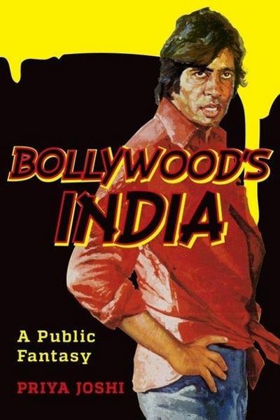Bollywood’s India: A Public Fantasy