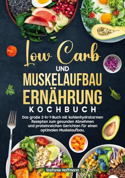 Low Carb und Muskelaufbau Ernährung Kochbuch