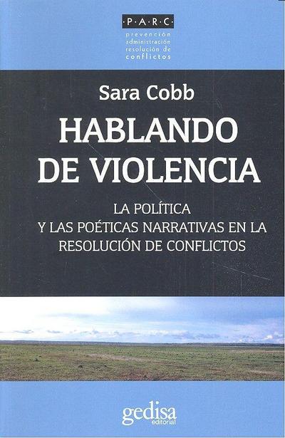 Hablando de violencia : la política y las poéticas narrativas en la resolución de conflictos