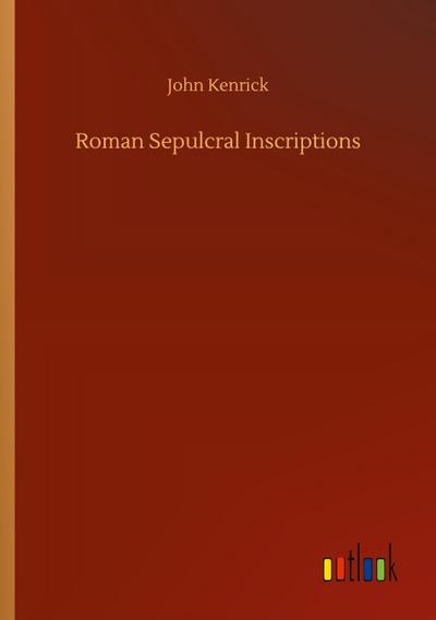 Roman Sepulcral Inscriptions