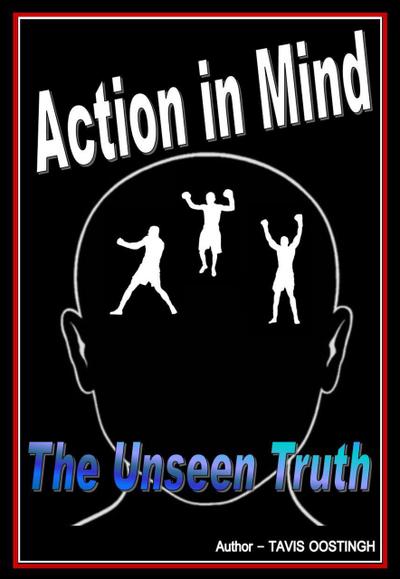 Action in Mind the Unseen Truth