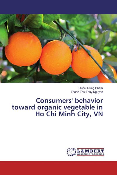 Consumers’ behavior toward organic vegetable in Ho Chi Minh City, VN