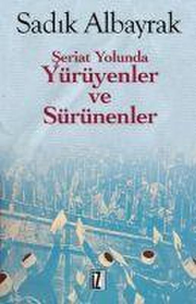 Seriat Yolunda Yürüyenler ve Sürünenler
