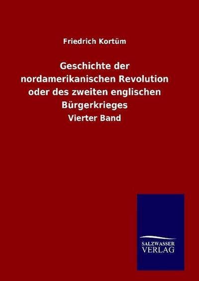 Geschichte der nordamerikanischen Revolution oder des zweiten englischen Bürgerkrieges