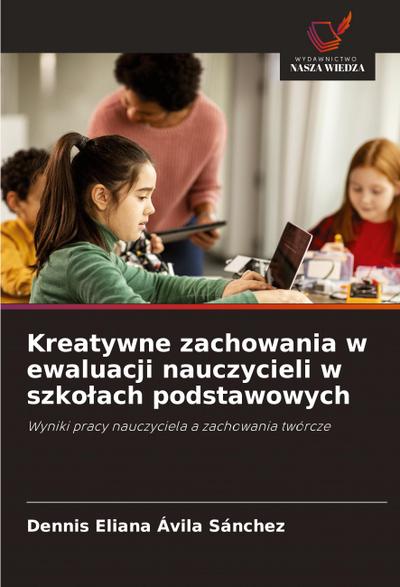 Kreatywne zachowania w ewaluacji nauczycieli w szko¿ach podstawowych