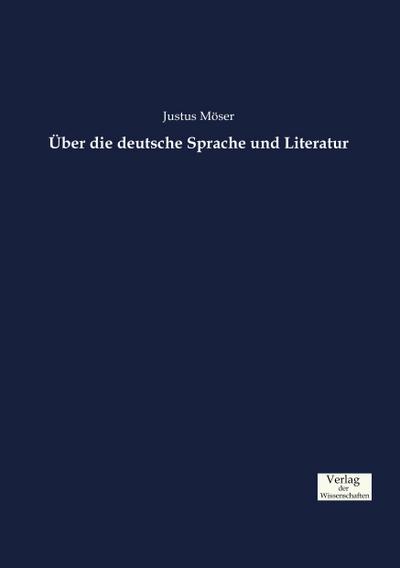 Über die deutsche Sprache und Literatur - Justus Möser