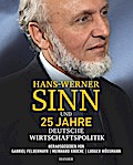 Hans-Werner Sinn und 25 Jahre deutsche Wirtschaftspolitik