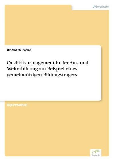 Qualitätsmanagement in der Aus- und Weiterbildung am Beispiel eines gemeinnützigen Bildungsträgers