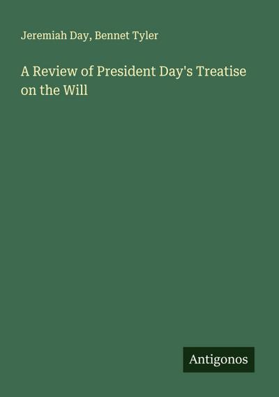 A Review of President Day’s Treatise on the Will