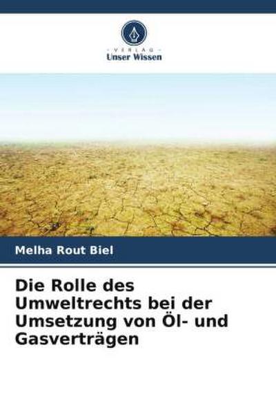 Die Rolle des Umweltrechts bei der Umsetzung von Öl- und Gasverträgen