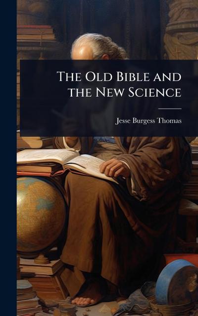 The Old Bible and the New Science