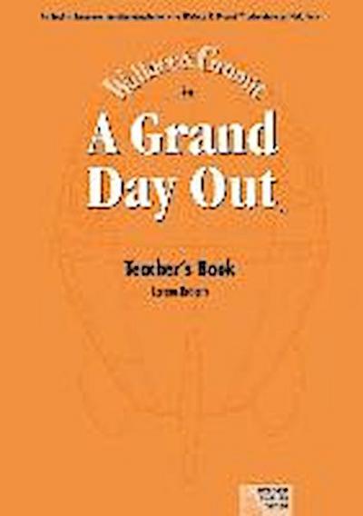 Park, N: Grand Day Out&trade;: Teacher’s Book