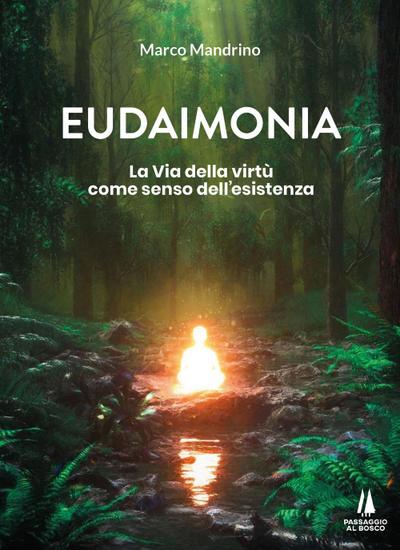 Eudaimonia. La via della virtù come senso dell’esistenza